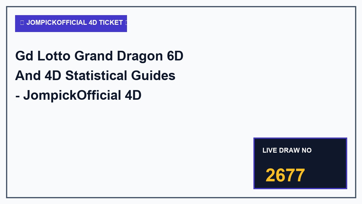 Gd Lotto Grand Dragon 6D And 4D Statistical Guides - JompickOfficial 4D Masterclass 2026